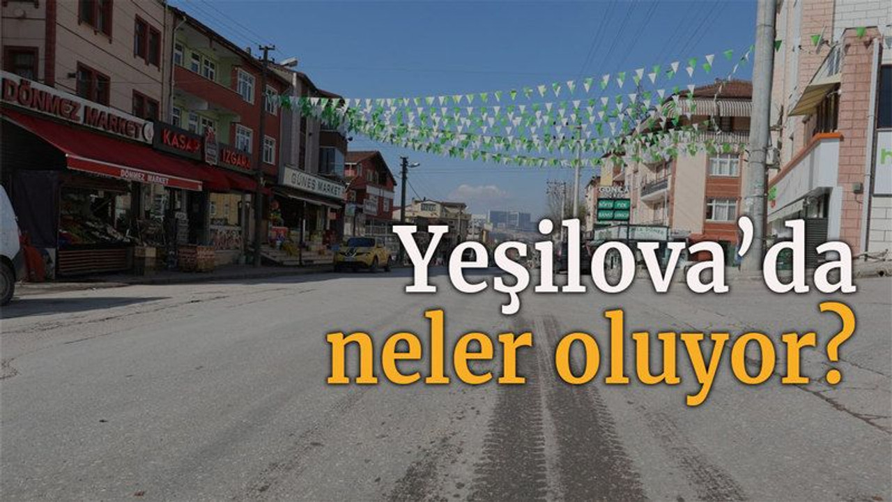 Yeşilova’da neler oluyor?